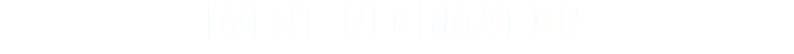 EVENT INFORMATION