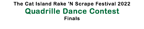 The Cat Island Rake 'N Scrape Festival 2022 Quadrille Dance Contest Finals